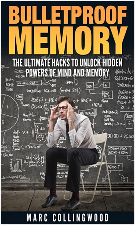 Bulletproof Memory The Ultimate Hacks To Unlock Hidden Powers Of Mind And Memory Bulletproof Series