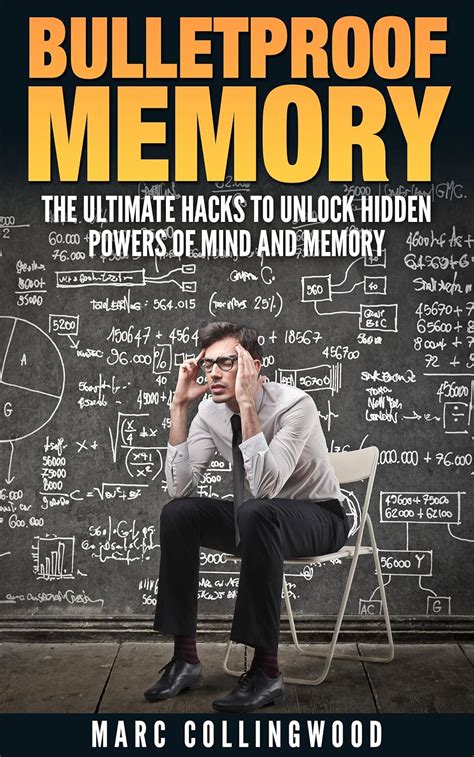 bulletproof memory the ultimate hacks to unlock hidden powers of mind and memory bulletproof series
