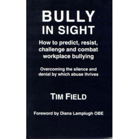 Download Bully In Sight How To Predict Resist Challenge And Combat Workplace Bullying Overcoming The Silence And Denial By Which Abuse Thrives 