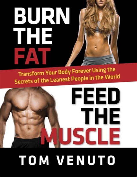 Read Burn The Fat Feed The Muscle Transform Your Body Forever Using The Secrets Of The Leanest People In The World 