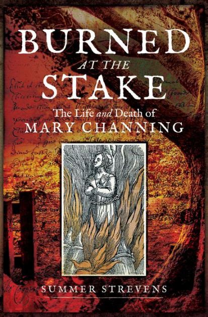 Full Download Burned At The Stake The Life And Death Of Mary Channing 