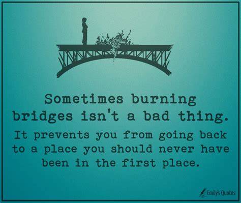 Burning Bridges Quotes