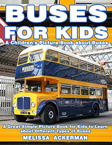 Download Buses For Kids A Childrens Picture Book About Buses A Great Simple Picture Book For Kids To Learn About Different Types Of Buses 