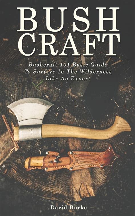 Download Bushcraft The Ultimate Bushcraft 101 Guide To Survive In The Wilderness Like A Pro File Type Pdf 