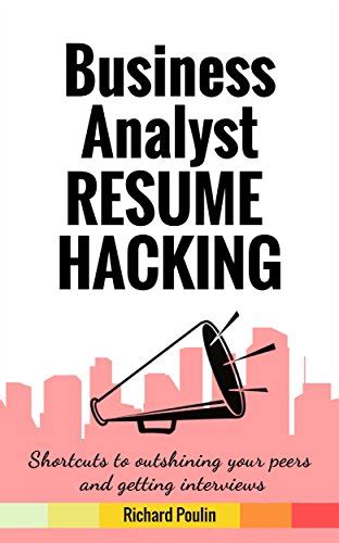 Full Download Business Analyst Resume Hacking Shortcuts To Outshining Your Peers And Getting Interviews Business Administration Book 1 