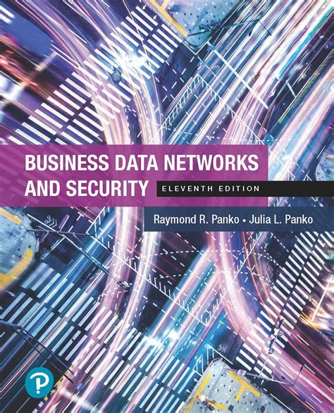 Read Business Data Networks And Security 9Th Edition 9Th Ninth Edition By Panko Raymond R Panko Julia Published By Prentice Hall 2012 