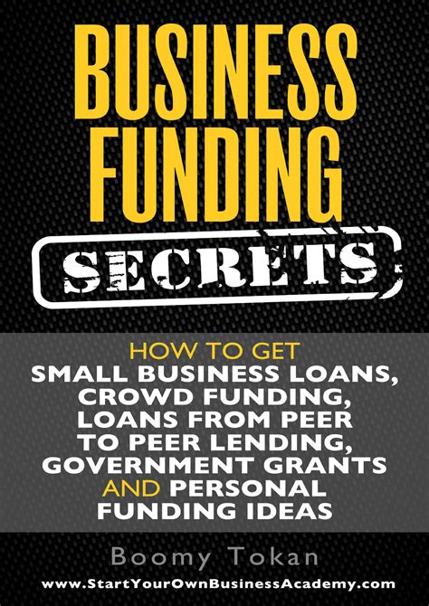 Download Business Funding Secrets How To Get Small Business Loans Crowd Funding Loans From Peer To Peer Lending And More 