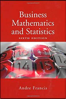 Download Business Mathematics And Statistics By Andre Francis Pdfbusiness Mathematics And Statistics By Andre Francis Pdf 