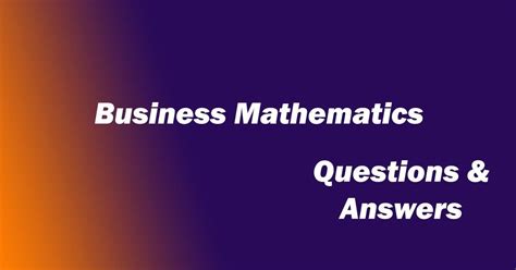 Full Download Business Mathematics Multiple Choice Questions Answers 