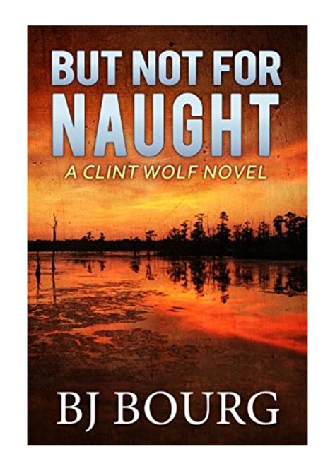 Full Download But Not For Naught A Clint Wolf Novel Clint Wolf Mystery Series Book 5 