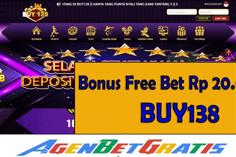 Buy138 Bonus Freebet 20 000 Agenbetgratis Judi Buy138 Online - Judi Buy138 Online