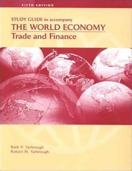 By Beth V Yarbrough Study Guide To Accompany The World Economy Open Economy Macroeconomics And Finance Seventh Edition 7th Seventh Edition Paperback
