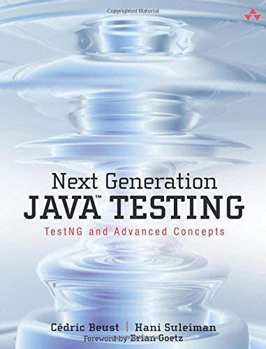 By Cedric Beust Next Generation Java Testing Testng And Advanced Concepts 1st First Edition