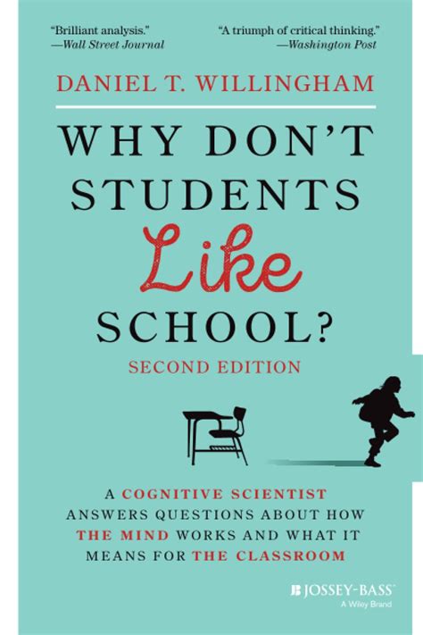 By Daniel T Willingham Why Dont Students Like School A Cognitive Scientist Answers Questions About How The Mind Works And 1st Edition