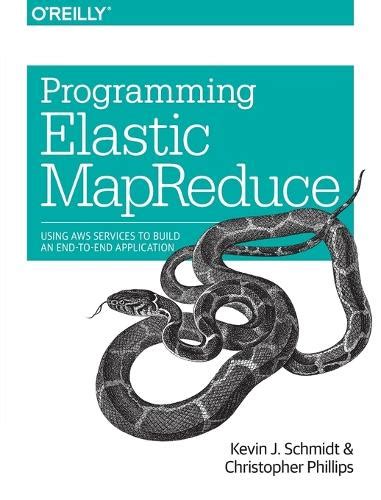 By Kevin Schmidt Programming Elastic Mapreduce Using Aws Services To Build An End To End Application 1st Frist Edition Paperback