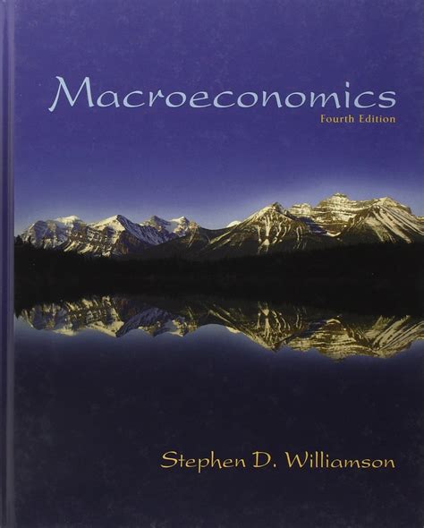 By Stephen D D Williamson Macroeconomics 4th Edition 4e
