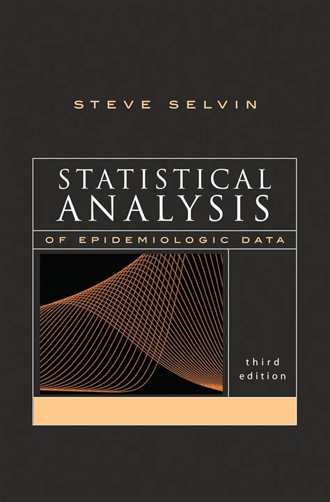 By Steve Selvin Statistical Analysis Of Epidemiologic Data Monographs In Epidemiology And Biostatistics 3rd Third Edition Hardcover