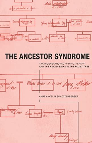 Full Download By Anne Ancelin Schutzenberger The Ancestor Syndrome Transgenerational Psychotherapy And The Hidden Links In The Family Tree 1St First Edition Paperback 