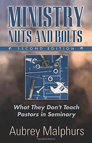 Read Online By Aubrey Malphurs Ministry Nuts And Bolts What They Dont Teach Pastors In Seminar 2Nd Edition 2009 07 08 Paperback 