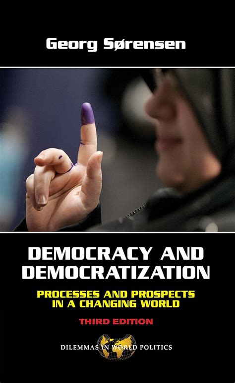 Read Online By Georg Sorensen Democracy And Democratization Processes And Prospects In A Changing World 3Rd Third Edition 