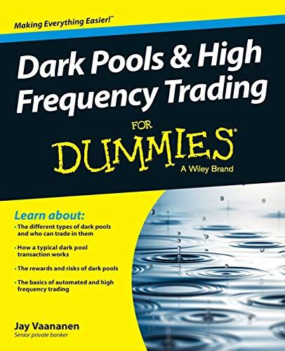 Download By Jay Vaananen Dark Pools And High Frequency Trading For Dummies For Dummies Business Personal Finance 1St First Edition Paperback 