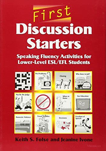 Read Online By Keith S Folse First Discussion Starters Speaking Fluency Activities For Lower Level Eslefl Students 1St First Edition 