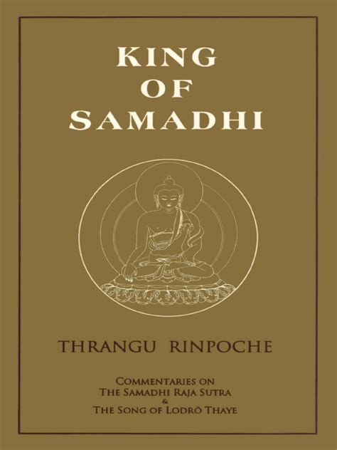 Read Online By Khenchen Rinpoche King Of Samadhi Commentaries On The Samadhi Raja Sutra And The Song Of Lodri 1 2 I 1 2 Thaye Paperback 