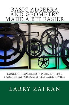 Full Download By Larry Zafran Basic Algebra And Geometry Made A Bit Easier Lesson Plans A Guide For Tutors Parents And Homescho Paperback 