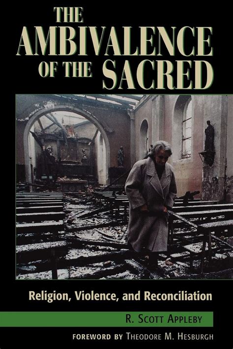 Read By R Scott Appleby The Ambivalence Of The Sacred Religion Violence And Reconciliation 1St First Edition 
