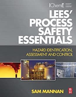 Read By Sam Mannan Lees Process Safety Essentials Hazard Identification Assessment And Control 1St Frist Edition Paperback 