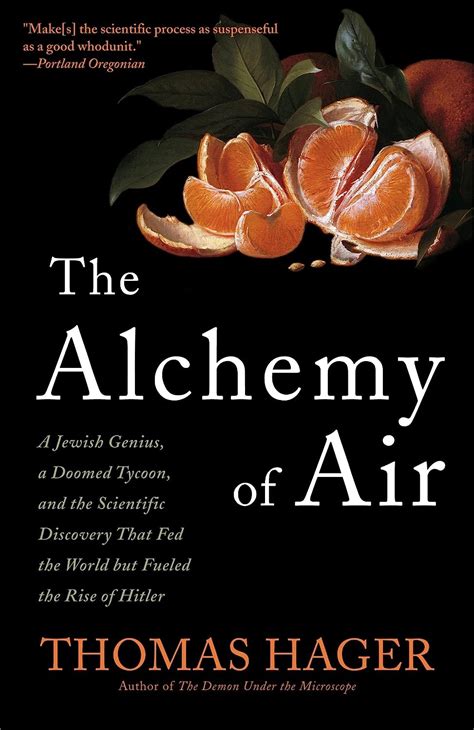 Read By Thomas Hager The Alchemy Of Air A Jewish Genius A Doomed Tycoon And The Scientific Discovery That Fed The Worl 1St First Edition Hardcover 