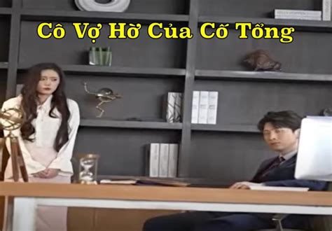 cô vợ hờ của cố tổng | C V H Ca C Tng doc