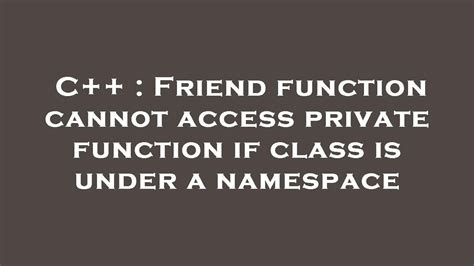 c++ - Global namespace friend class cannot access private …