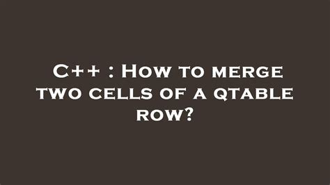 c++ - How to merge two cells of a qtable row? - Stack …