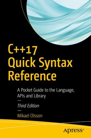 C 17 Quick Syntax Reference: A Pocket Guide To The Language, A P Is And Library
