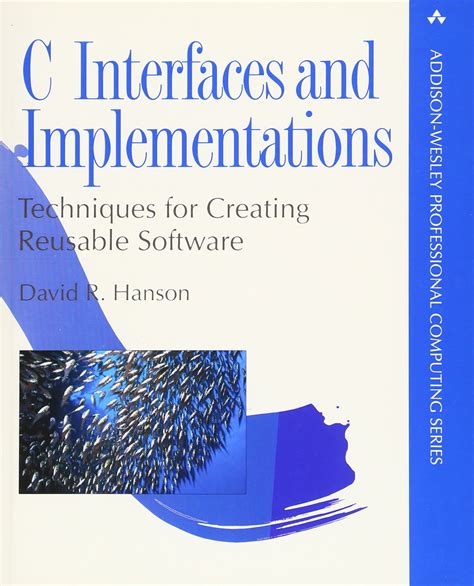 C Interfaces And Implementations Techniques For Creating Reusable Software