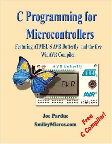 C Programming For Microcontrollers Featuring Atmels Avr Butterfly And The Winavr Compiler