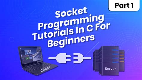 C Socket Programming Tutorial Writing Client Server