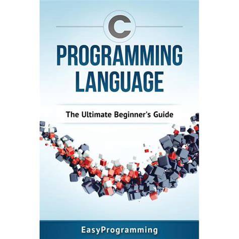c the ultimate beginner s guide english edition