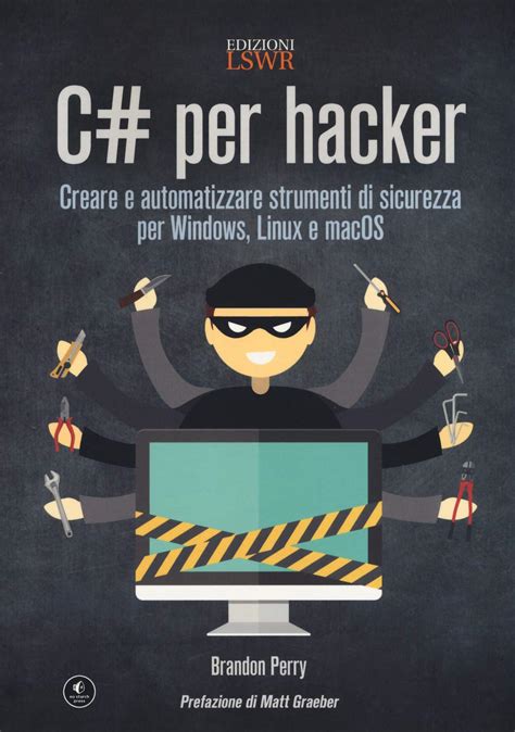 Download C Per Hacker Creare E Automatizzare Strumenti Di Sicurezza Per Windows Linux E Macos 