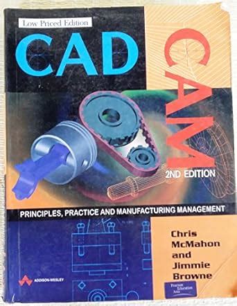 Cad Cam Principles Practice And Manufacturing Management 2nd Edition