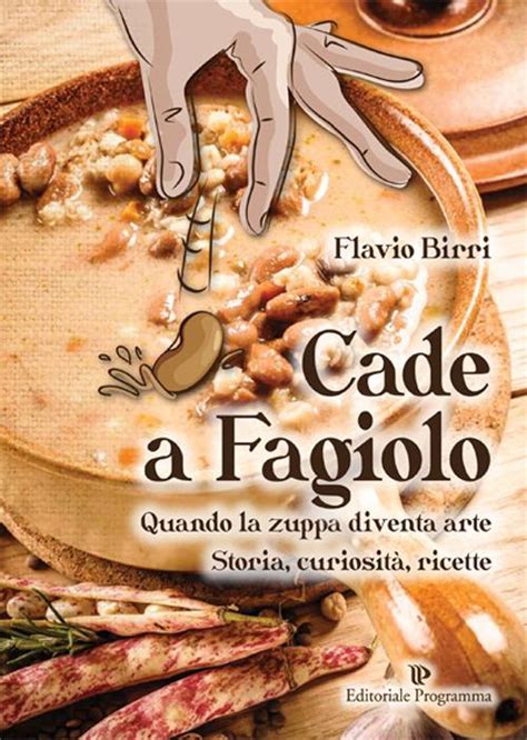 Full Download Cade A Fagiolo Quando La Zuppa Diventa Arte Storia Curiosit Ricette 