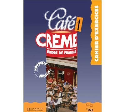 Read Online Cafe Creme 1 Cahier Dexercices Pdf Book 