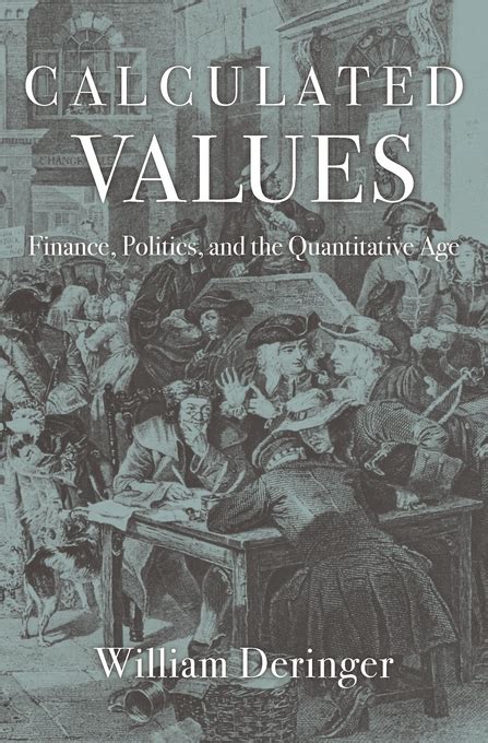 Read Online Calculated Values Finance Politics And The Quantitative Age 