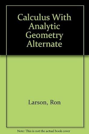 Calculus With Analytic Geometry Alternate 6th Edition By Larson Ron Hostetler Robert P Edwards Bruce H Hardcover