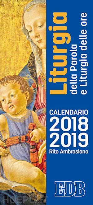 Full Download Calendario Liturgico 2018 2019 Calendario Per La Liturgia Della Parola Di Ogni Giorno E Per La Liturgia Delle Ore Nel Rito Ambrosiano 