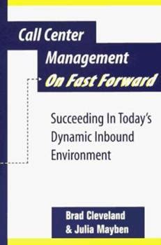 Read Online Call Center Management On Fast Forward Succeeding In Todays Dynamic Customer Contact Environment 