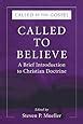 Full Download Called To Believe A Brief Introduction To Christian Doctrine Called By The Gospel Introductions To Christian History And 