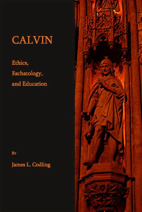 Download Calvin Ethics Eschatology And Education 