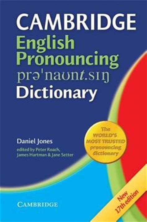 Read Cambridge English Pronouncing Dictionary By Daniel Jones 
